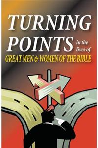 Turning Points in the Lives of Great Men and Women of the Bible