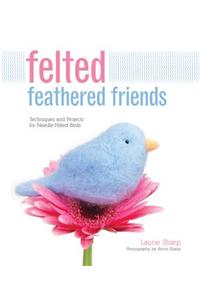 Felted Feathered Friends