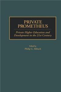 Private Prometheus: Private Higher Education and Development in the 21st Century (Gpg) (PB)