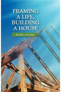 Framing a Life, Building a House