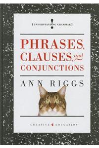 Phrases, Clauses, and Conjunctions