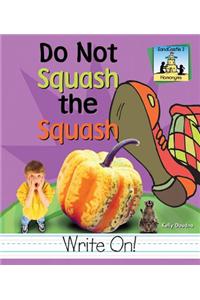 Do Not Squash the Squash