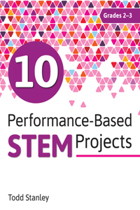 10 Performance-Based STEM Projects for Grades 2-3