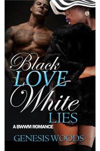 Black Love, White Lies: A Bwwm Romance