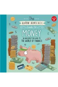 The Know-Nonsense Guide to Money: An Awesomely Fun Guide to the World of Finance!