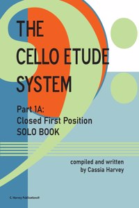 Cello Etude System, Part 1A; Closed First Position, Solo Book