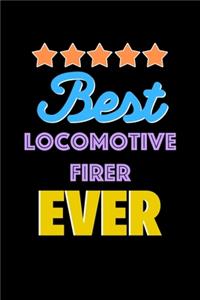 Best Locomotive Firer Evers Notebook - Locomotive Firer Funny Gift
