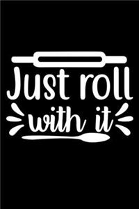Just Roll With It