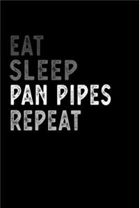 Eat Sleep Pan Pipes Repeat Funny Musical Instrument Gift Idea: Lined Composition Notebook / Music Sheet Gift, 100 Pages, 6x9, Soft Cover, Matte Finish