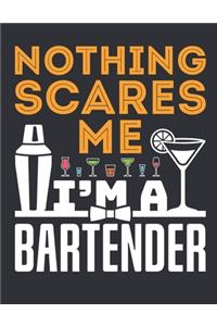 Nothing Scares Me I'm A Bartender