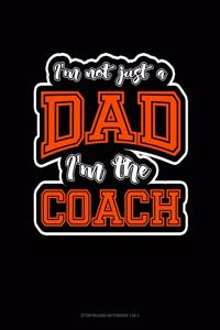 I'm Not Just A Dad I'm The Coach