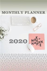 Monthly Planner; 2020 Make it Happen