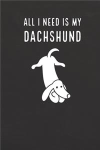 All I need is my Dachshund