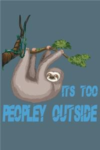 Its Too Peopley Outside notebook Gifts for Introverts Sloth