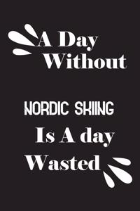 day without Nordic skiing is a day wasted