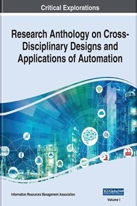 Research Anthology on Cross-Disciplinary Designs and Applications of Automation