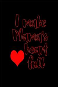 I make mama's heart full