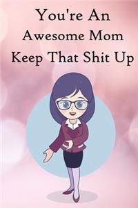You're an Awesome Mom. Keep That Shit Up