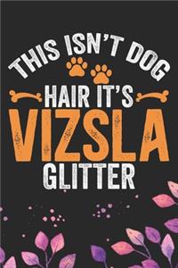 This Isn't Dog Hair It's Vizsla Glitter