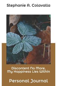 Discontent No More, My Happiness Lies Within