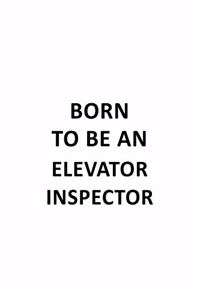 Born To Be An Elevator Inspector