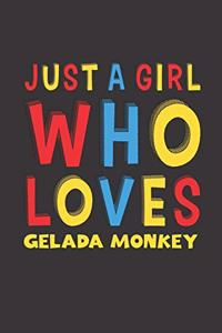 Just A Girl Who Loves Gelada Monkey