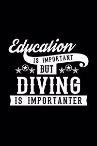 Education Is Important But Diving Is Importanter