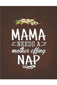 Mama Needs a Moter Effind Nap