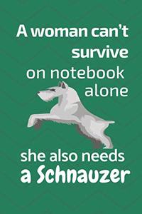 A woman can't survive on notebook alone she also needs a Schnauzer