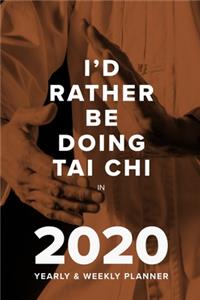 I'd Rather Be Doing Tai Chi In 2020 - Yearly And Weekly Planner
