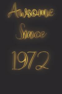 Awesome Since 1972 Notebook Journal
