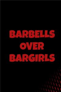Barbells Over Bargirls
