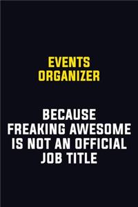 Events Organizer Because Freaking Awesome Is Not An Official Job Title