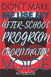 Don't Make Me Use My After-School Program Coordinator Voice