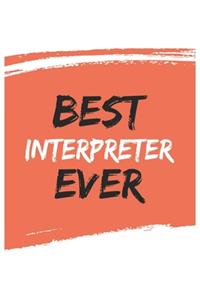 Best interpreter Ever interpreters Gifts interpreter Appreciation Gift, Coolest interpreter Notebook A beautiful