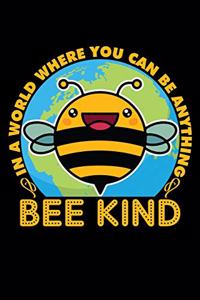 In a World Where You Can Be Anything Bee Kind