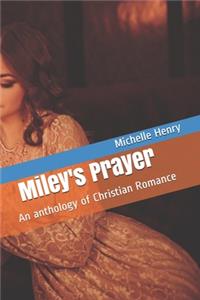 Miley's Prayer: An anthology of Christian Romance