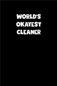 World's Okayest Cleaner Notebook - Cleaner Diary - Cleaner Journal - Funny Gift for Cleaner