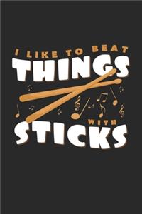 I like to beat things with sticks