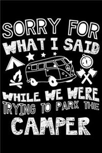 Sorry For What I Said While We Were Trying To Park The Camper