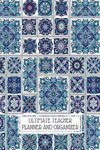 Ultimate Teacher Planner and Organizer: Blue Mosaic 11-month Planner August-June 150 Pages Daily Weekly and Monthly Planning Yearly School Overview Class Field Trips Student Attendance Rec