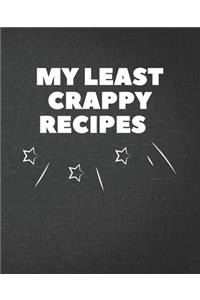My Least Crappy Recipes