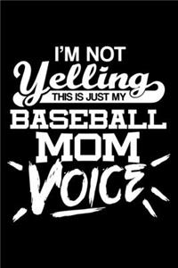 I'm not yelling - Baseball Mom voice