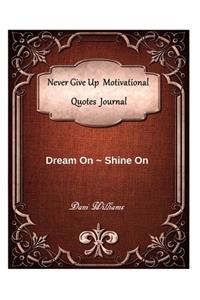 Never Give Up Motivational Quotes Journal