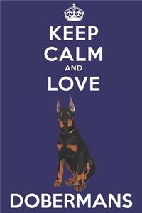 Keep Calm And Love Dobermans