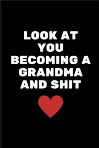 Look At You Becoming A Grandma And Shit