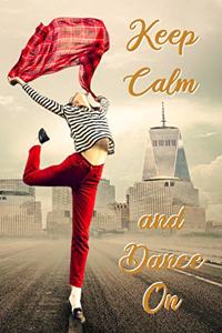 Keep Calm and Dance On