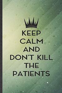 Keep Calm and Don't Kill the Patients