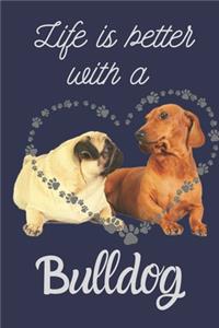 Life is Better With A Bulldog