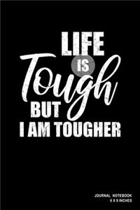 Life Is Tough But I Am Tougher